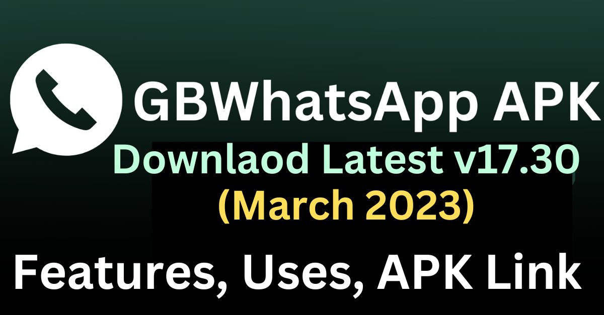 GB WhatsApp Download Update v17.30(Anti-Ban) 2023 Official Free APK Latest Version