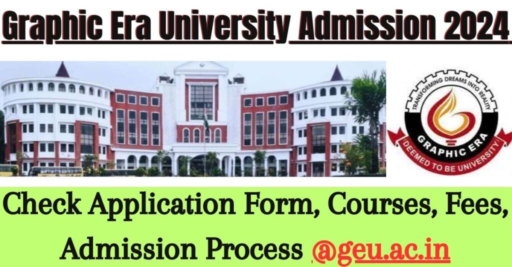 Graphic Era University Admission 2024 